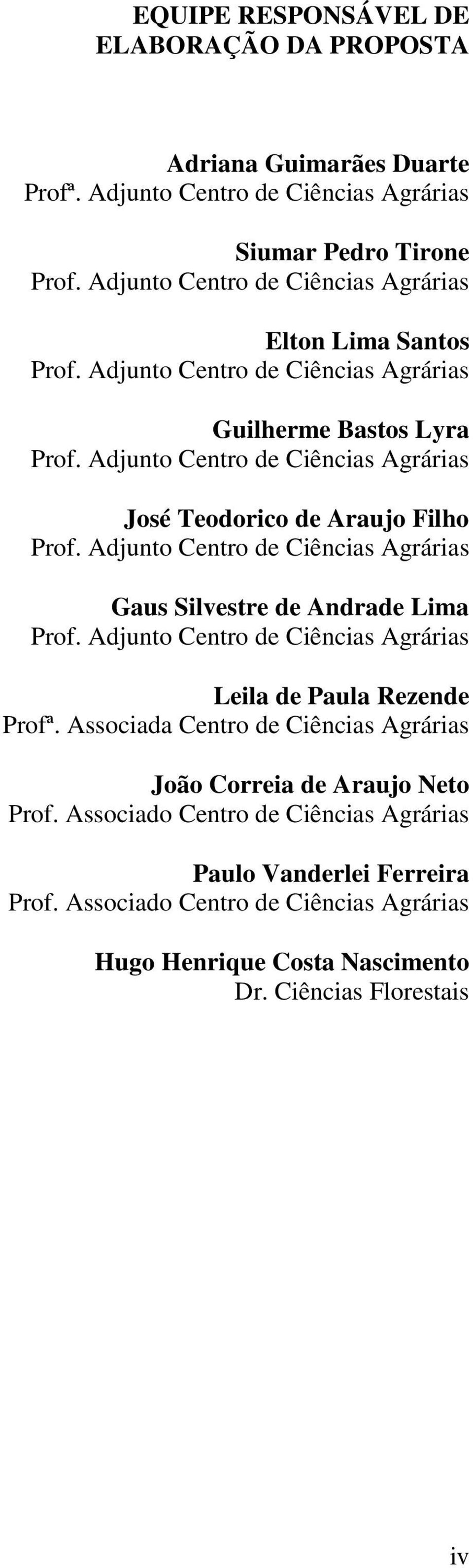 Adjunto Centro de Ciências Agrárias José Teodorico de Araujo Filho Prof. Adjunto Centro de Ciências Agrárias Gaus Silvestre de Andrade Lima Prof.