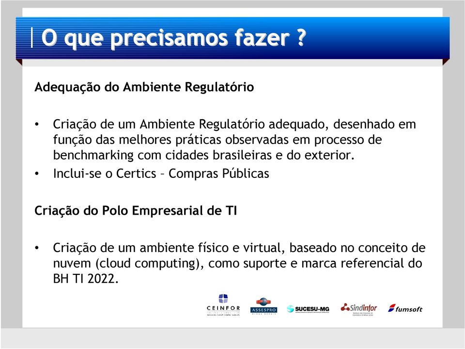 melhores práticas observadas em processo de benchmarking com cidades brasileiras e do exterior.