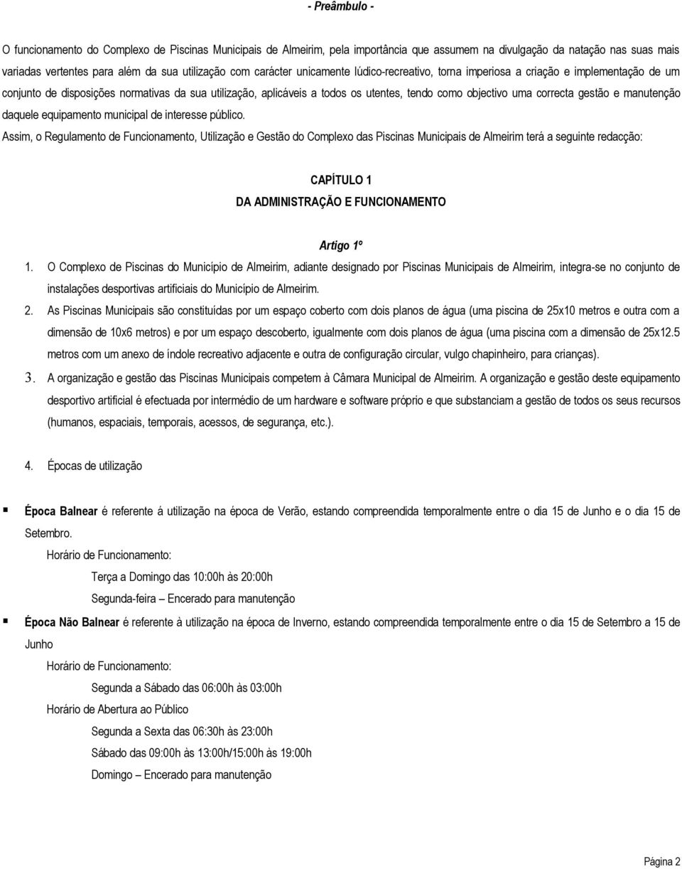 correcta gestão e manutenção daquele equipamento municipal de interesse público.