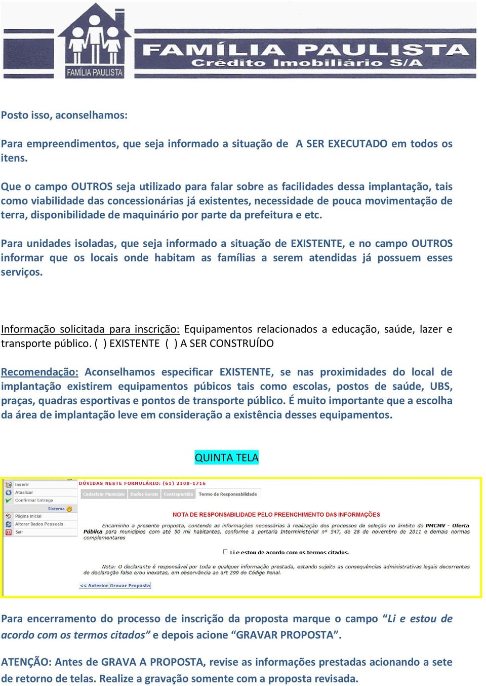 disponibilidade de maquinário por parte da prefeitura e etc.