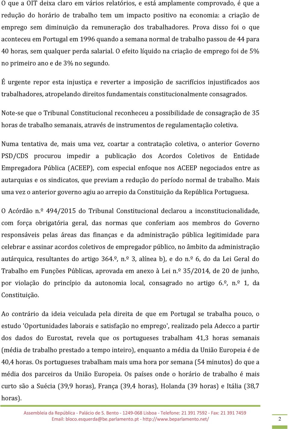 O efeito líquido na criação de emprego foi de 5% no primeiro ano e de 3% no segundo.