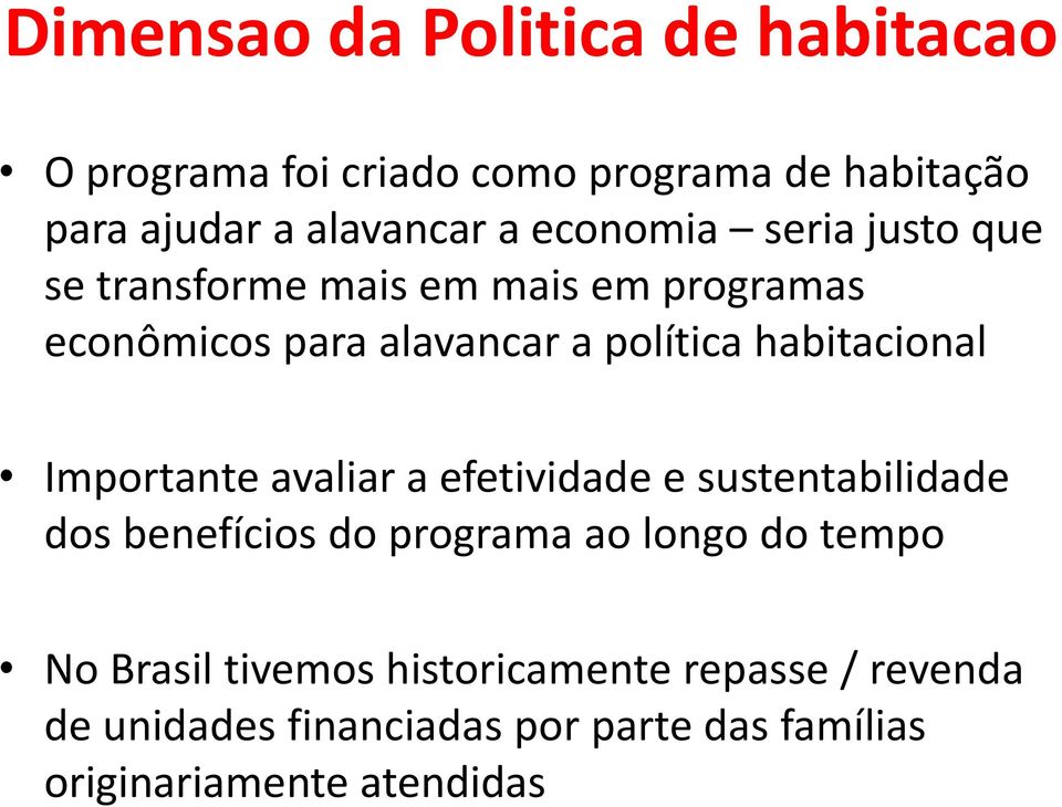 habitacional Importante avaliar a efetividade e sustentabilidade dos benefícios do programa ao longo do tempo