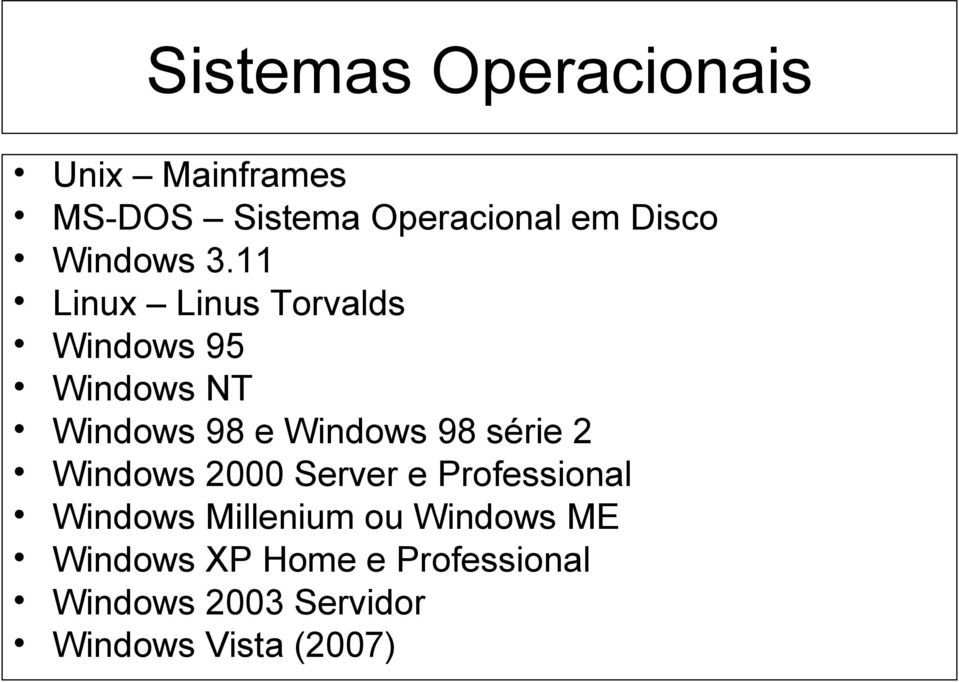 11 Linux Linus Torvalds Windows 95 Windows NT Windows 98 e Windows 98 série