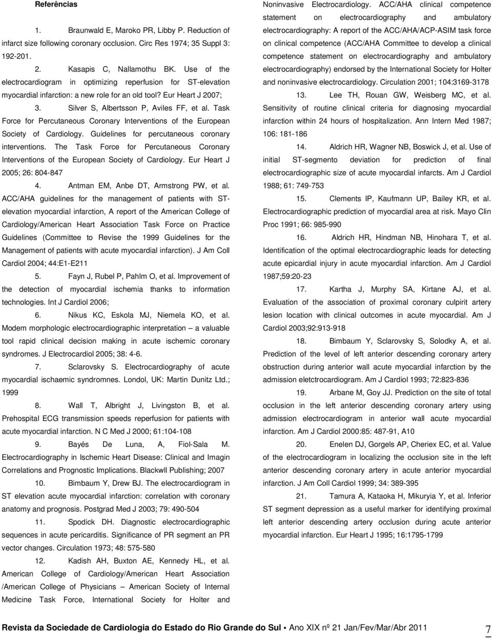 Task Force for Percutaneous Coronary Interventions of the European Society of Cardiology. Guidelines for percutaneous coronary interventions.