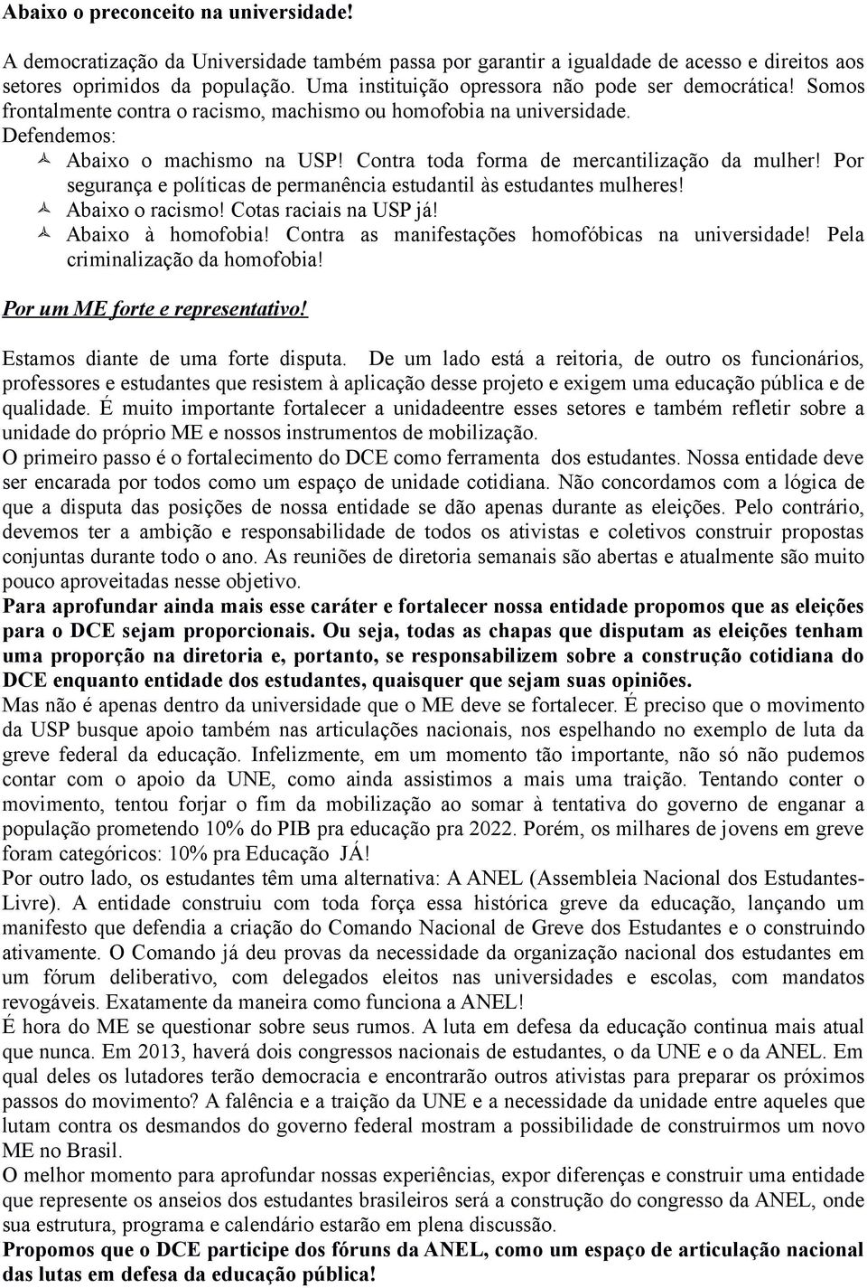 Contra toda forma de mercantilização da mulher! Por segurança e políticas de permanência estudantil às estudantes mulheres! Abaixo o racismo! Cotas raciais na USP já! Abaixo à homofobia!