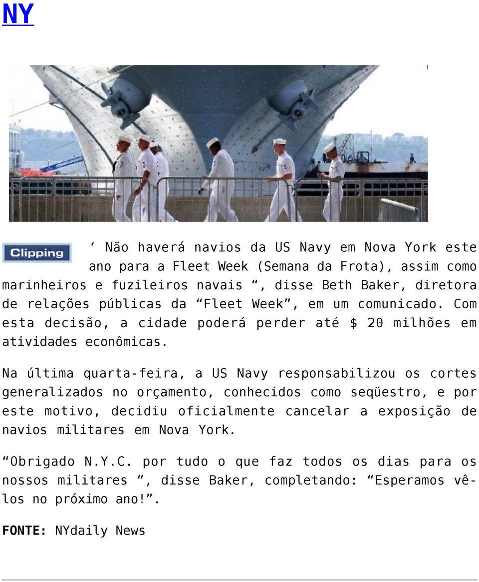 Na última quarta-feira, a US Navy responsabilizou os cortes generalizados no orçamento, conhecidos como seqüestro, e por este motivo, decidiu oficialmente cancelar a