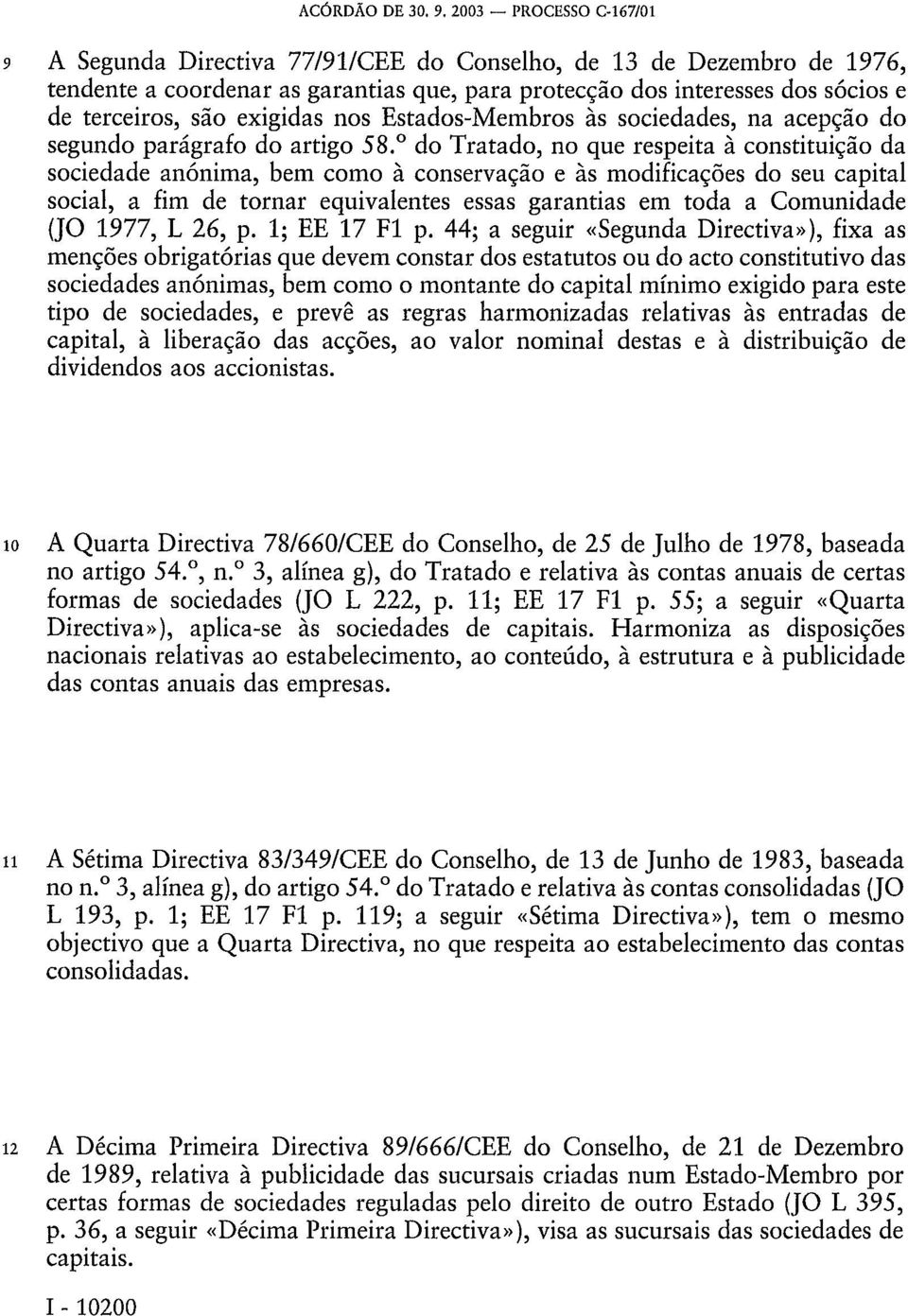 exigidas nos Estados-Membros às sociedades, na acepção do segundo parágrafo do artigo 58.