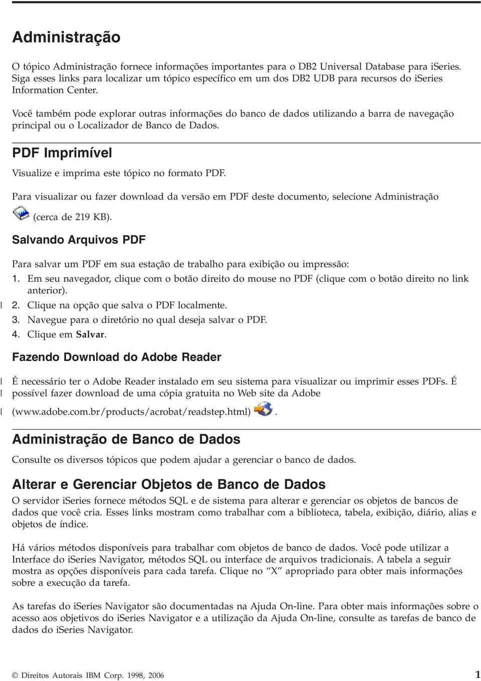 Você também pode explorar outras informações do banco de dados utilizando a barra de navegação principal ou o Localizador de Banco de Dados.