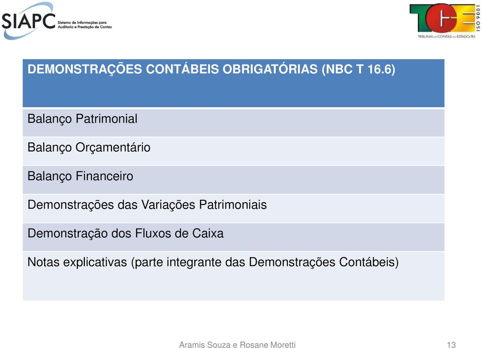 Demonstrações das Variações Patrimoniais Demonstração dos Fluxos de