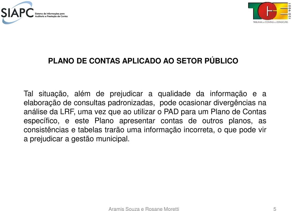 PAD para um Plano de Contas específico, e este Plano apresentar contas de outros planos, as consistências e