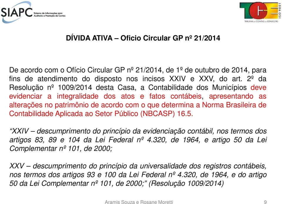 determina a Norma Brasileira de Contabilidade Aplicada ao Setor Público (NBCASP) 16.5.