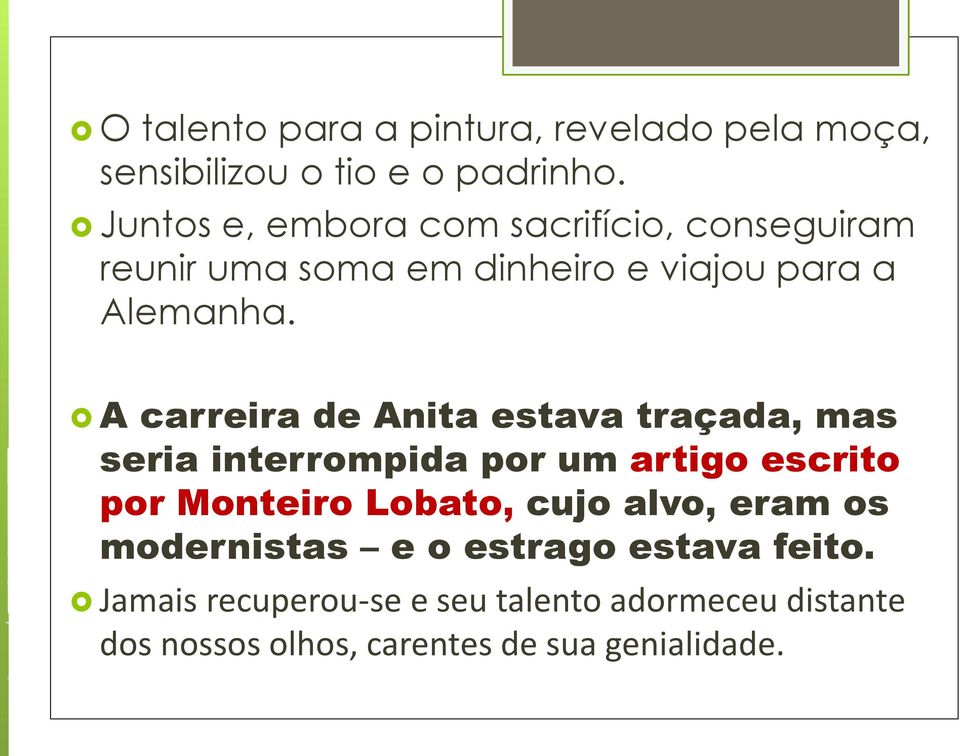 A carreira de Anita estava traçada, mas seria interrompida por um artigo escrito por Monteiro Lobato, cujo