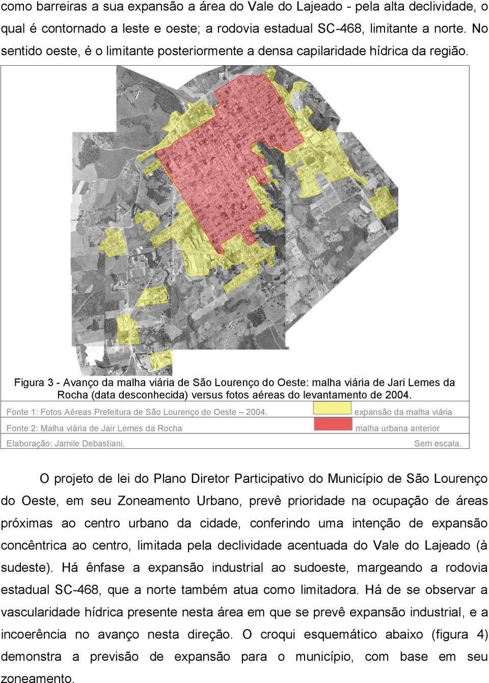 Figura 3 - Avanço da malha viária de São Lourenço do Oeste: malha viária de Jari Lemes da Rocha (data desconhecida) versus fotos aéreas do levantamento de 2004.