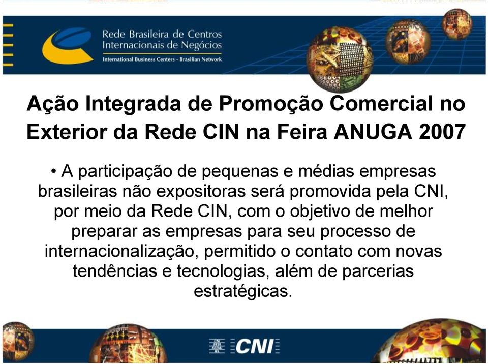 CNI, por meio da Rede CIN, com o objetivo de melhor preparar as empresas para seu processo de