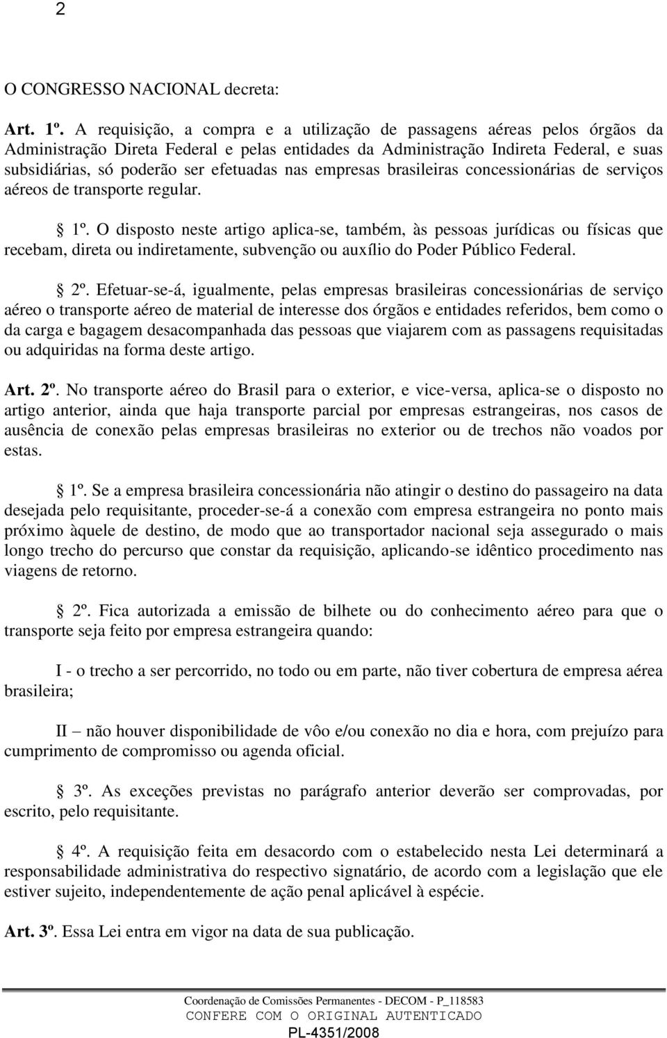 efetuadas nas empresas brasileiras concessionárias de serviços aéreos de transporte regular. 1º.