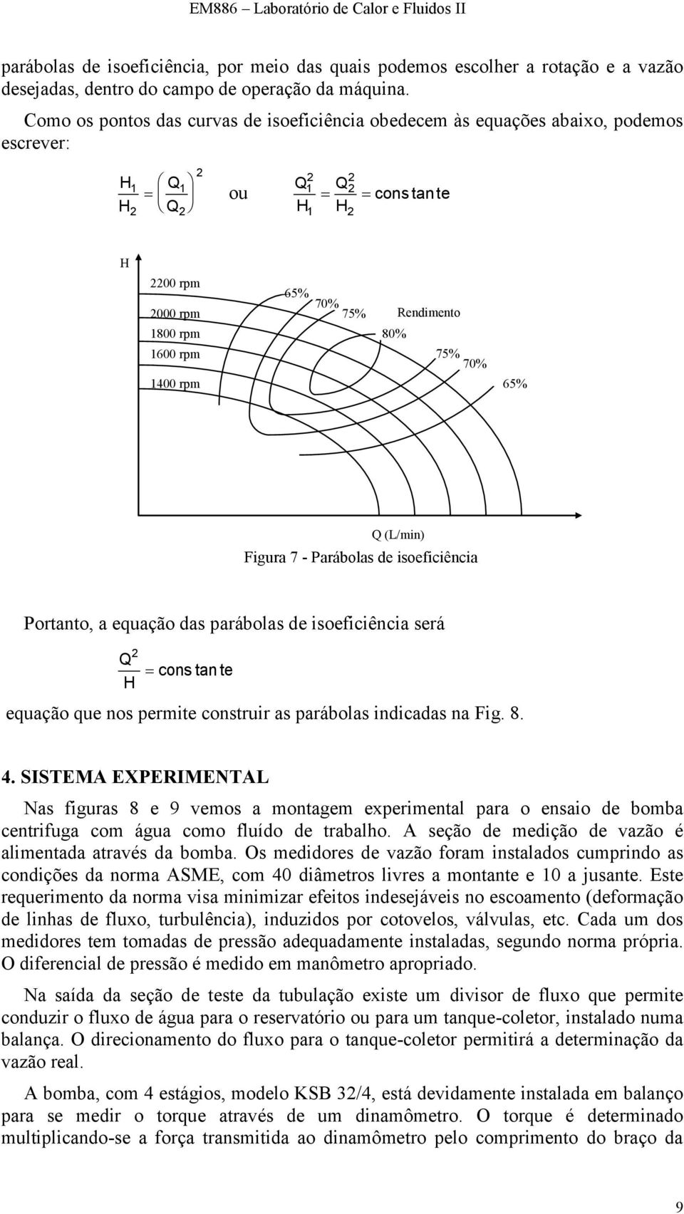 - Parábolas de isoeficiência Portanto, a equação das parábolas de isoeficiência será cons tan te equação que nos permite construir as parábolas indicadas na Fig. 8. 4.