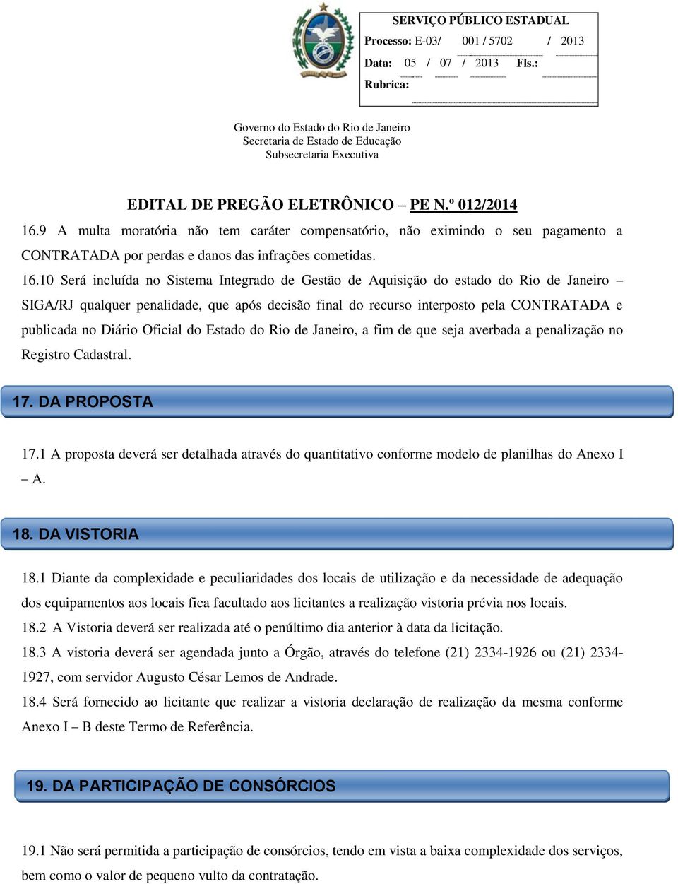 Diário Oficial do Estado do Rio de Janeiro, a fim de que seja averbada a penalização no Registro Cadastral. 17. DA PROPOSTA 17.