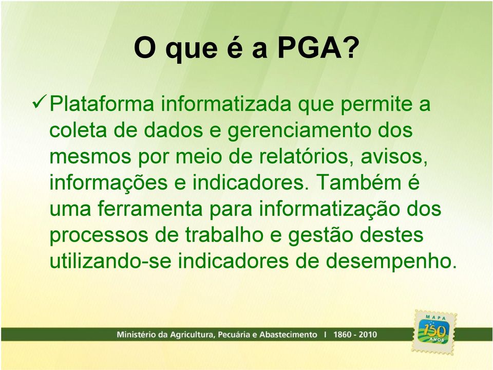 dos mesmos por meio de relatórios, avisos, informações e indicadores.