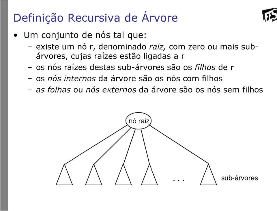 os nós raízes destas sub-árvores são os filhos de r os nós internos da