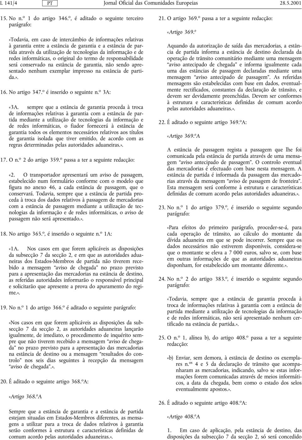 tecnologias da informação e de redes informáticas, o original do termo de responsabilidade será conservado na estância de garantia, não sendo apresentado nenhum exemplar impresso na estância de