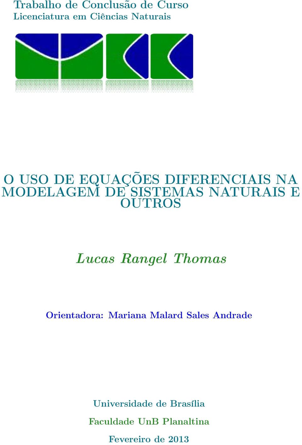 OUTROS Lucas Rangel Thomas Orientadora: Mariana Malard Sales