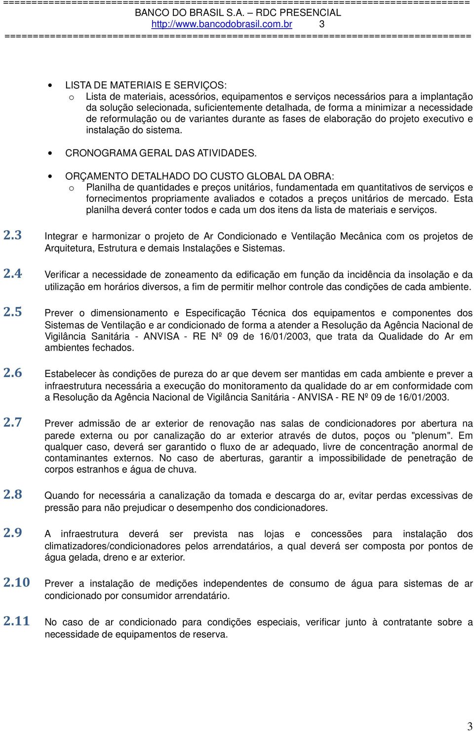 de refrmulaçã u de variantes durante as fases de elabraçã d prjet executiv e instalaçã d sistema. CRONOGRAMA GERAL DAS ATIVIDADES.