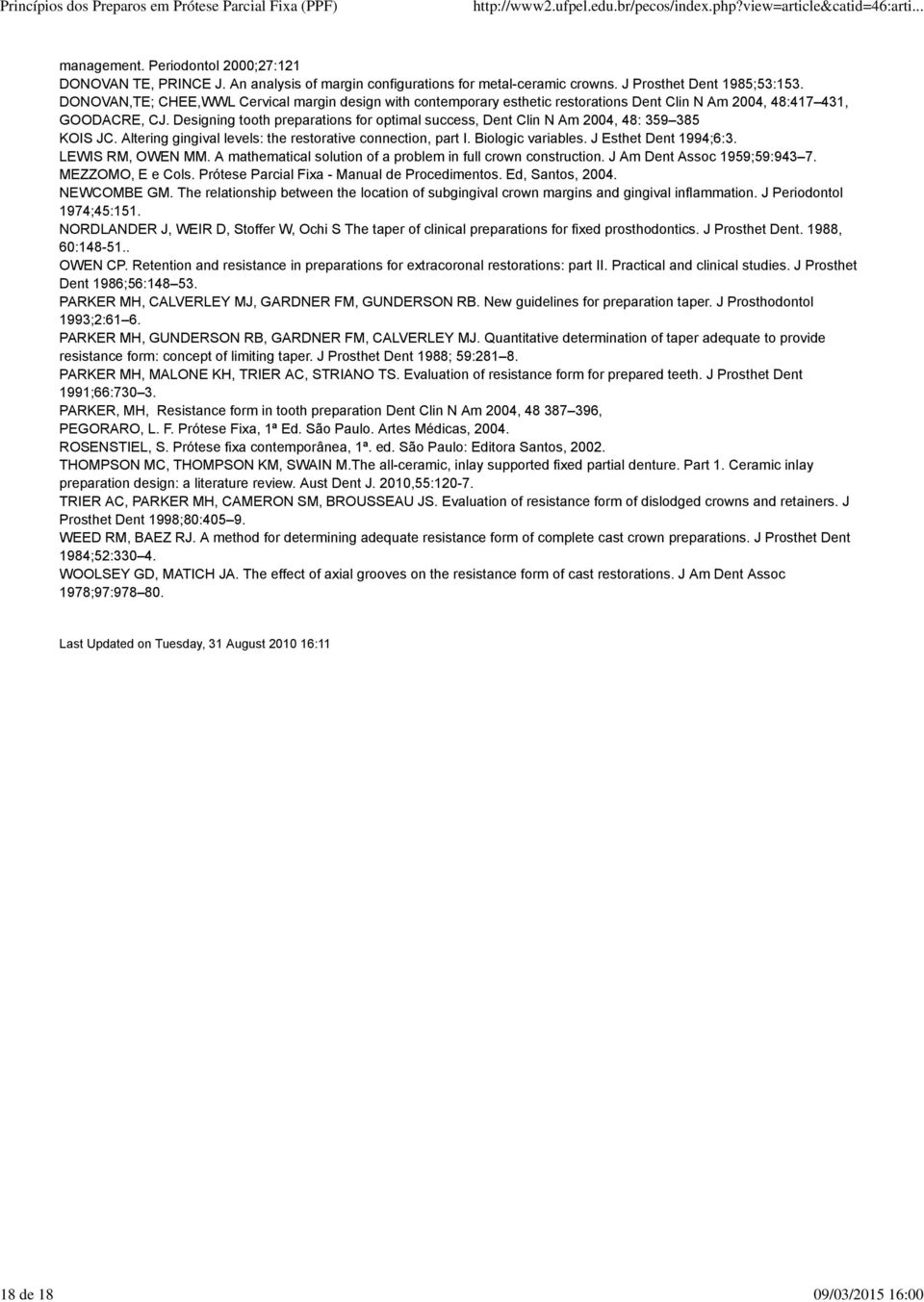 Designing tooth preparations for optimal success, Dent Clin N Am 2004, 48: 359 385 KOIS JC. Altering gingival levels: the restorative connection, part I. Biologic variables. J Esthet Dent 1994;6:3.