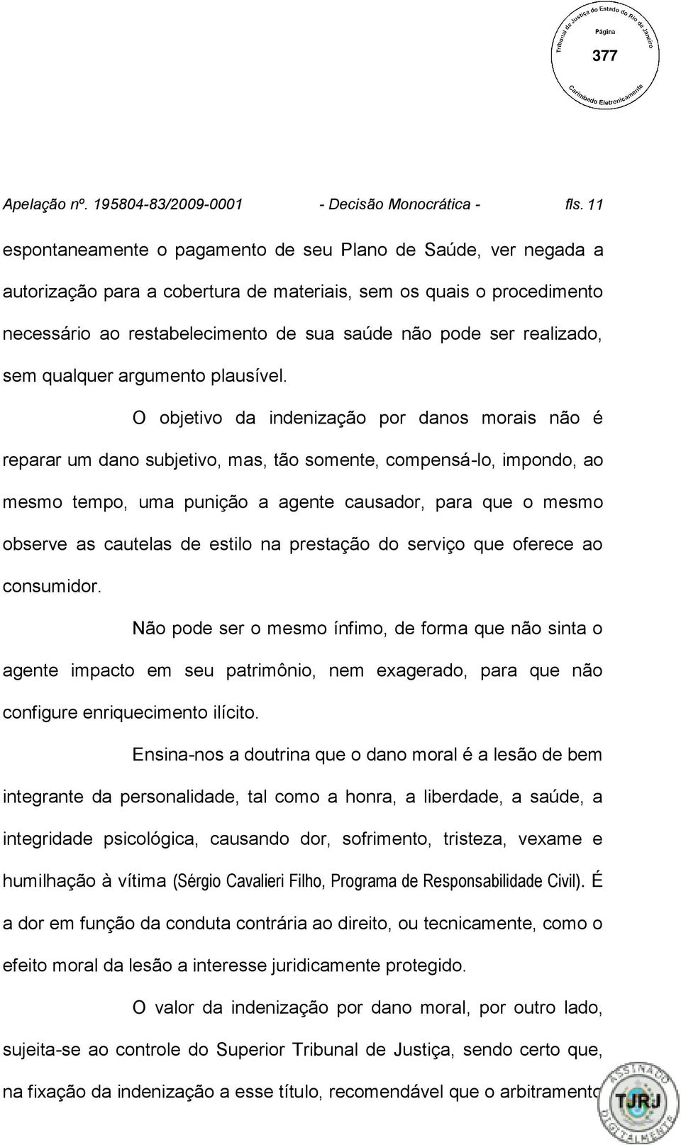 realizado, sem qualquer argumento plausível.