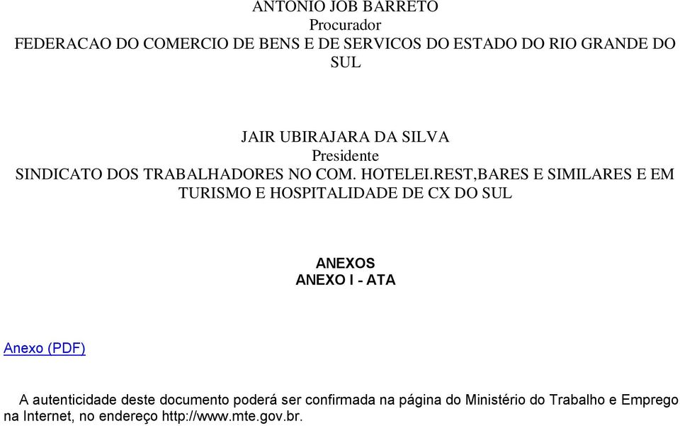 REST,BARES E SIMILARES E EM TURISMO E HOSPITALIDADE DE CX DO SUL ANEXOS ANEXO I - ATA Anexo (PDF) A