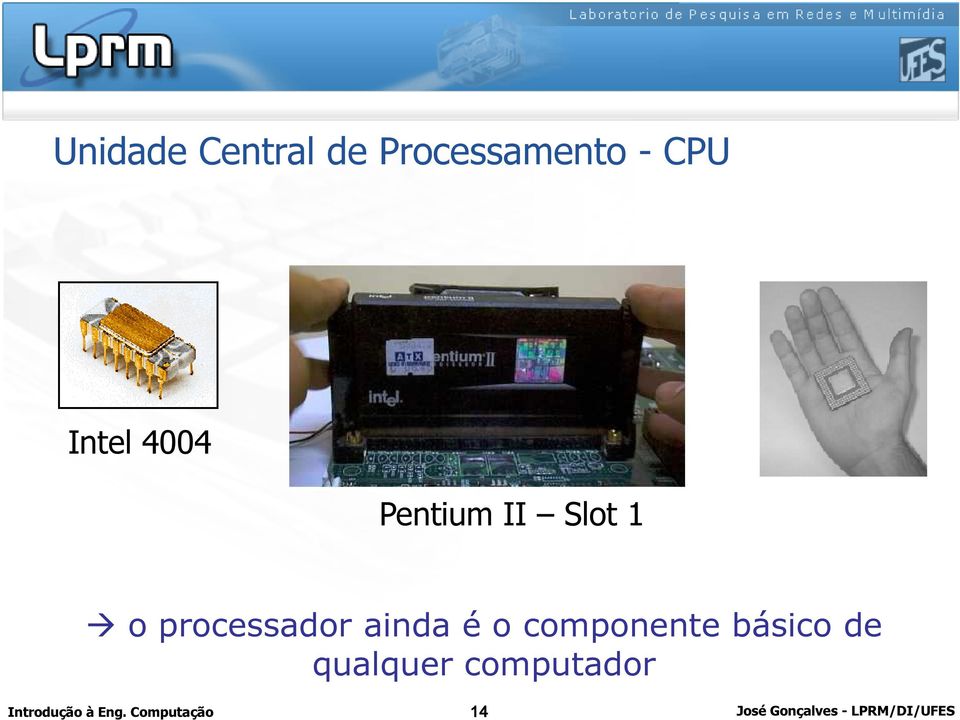 1 o processador ainda é o