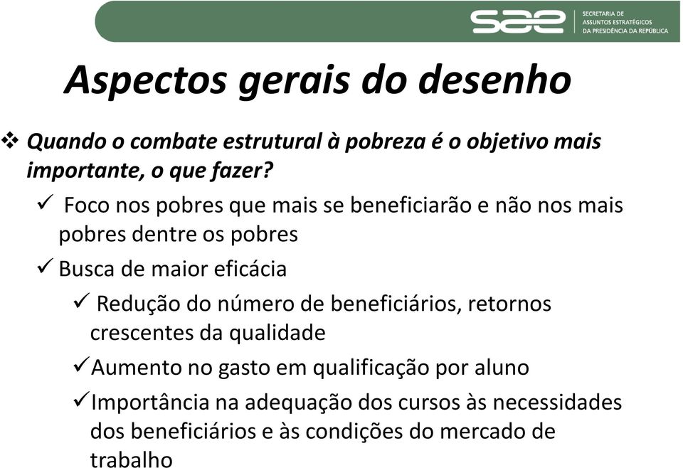 Redução do número de beneficiários, retornos crescentes da qualidade Aumento no gasto em qualificação por