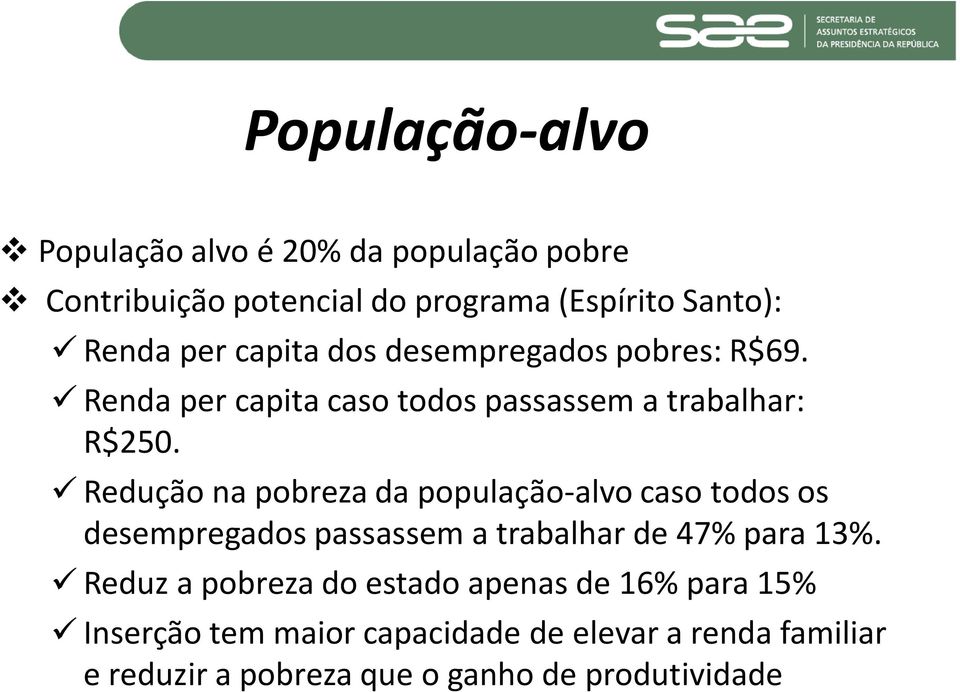 Redução na pobreza da população-alvo caso todos os desempregados passassem a trabalhar de 47% para 13%.