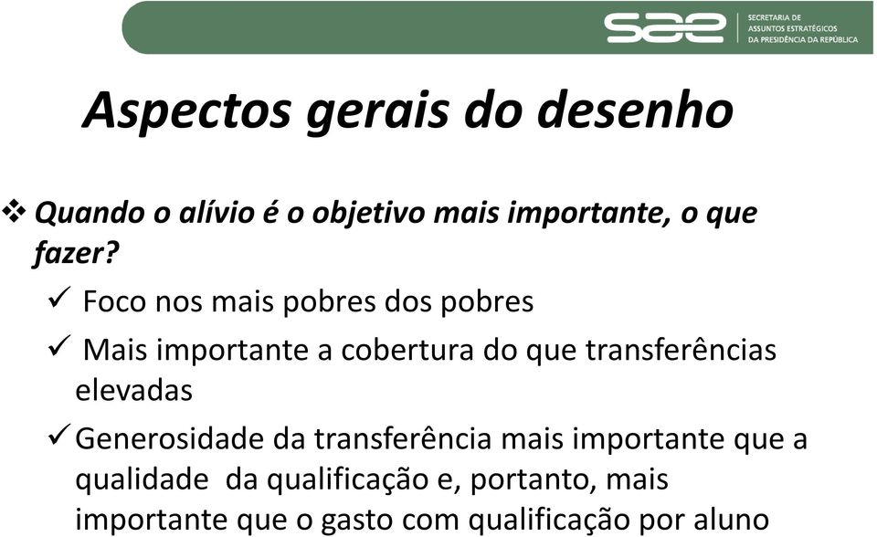 Foco nos mais pobres dos pobres Mais importante a cobertura do que