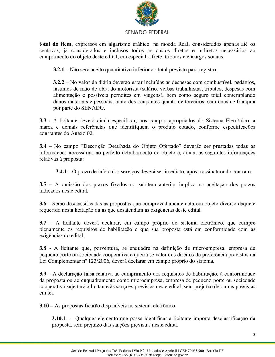 1 Não será aceito quantitativo inferior ao total previsto para registro. 3.2.