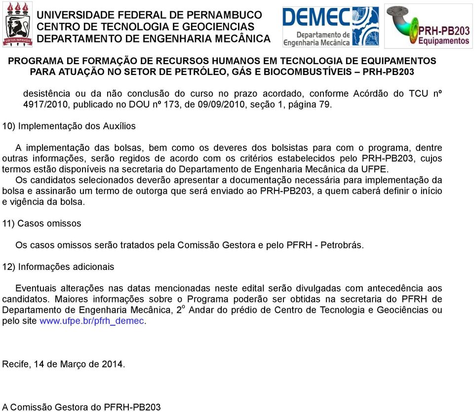 pelo PRH-PB203, cujos termos estão disponíveis na secretaria do Departamento de Engenharia Mecânica da UFPE.