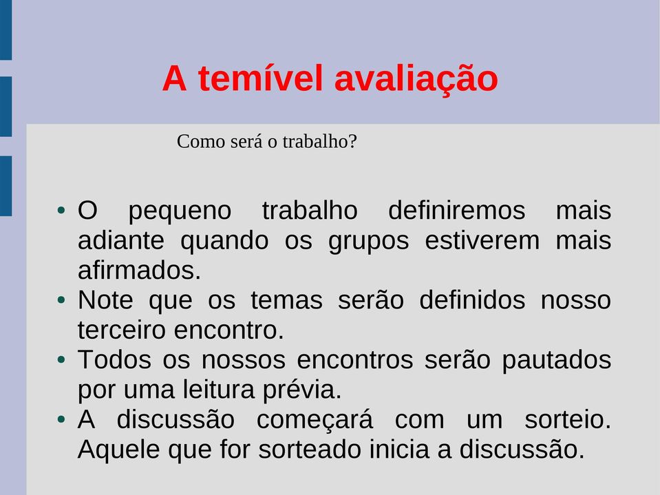 afirmados. Note que os temas serão definidos nosso terceiro encontro.