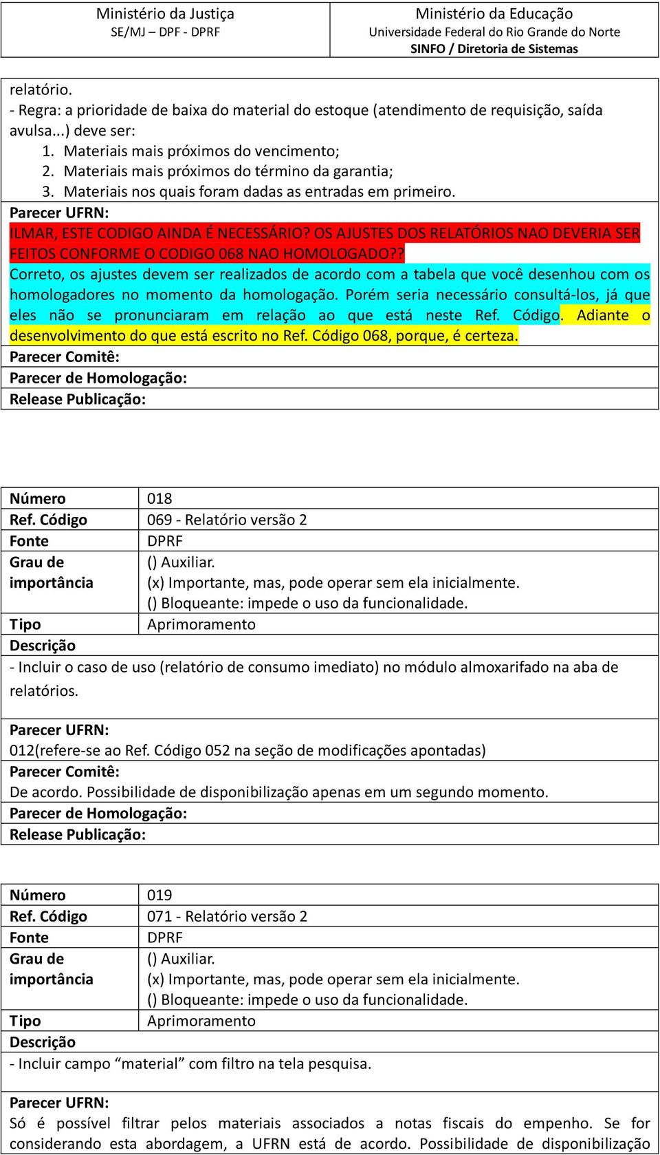 OS AJUSTES DOS RELATÓRIOS NAO DEVERIA SER FEITOS CONFORME O CODIGO 068 NAO HOMOLOGADO?