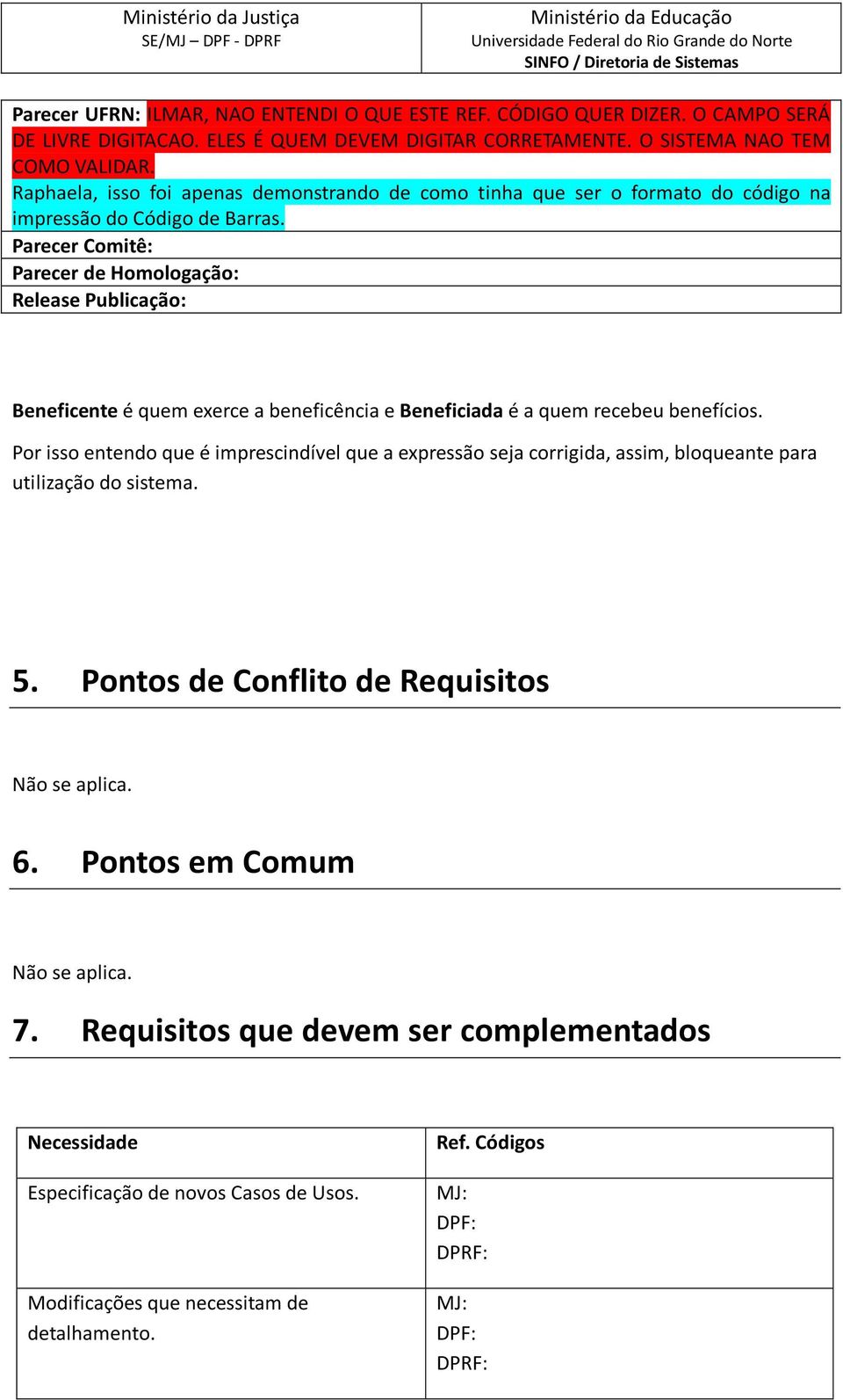 Beneficente é quem exerce a beneficência e Beneficiada é a quem recebeu benefícios.