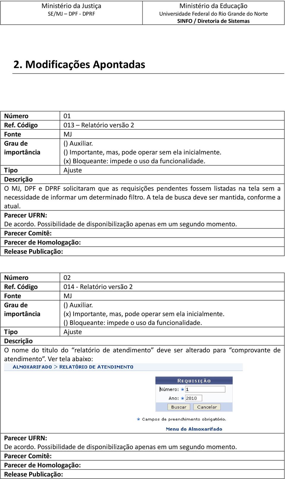 de informar um determinado filtro. A tela de busca deve ser mantida, conforme a atual. Número 02 Ref.