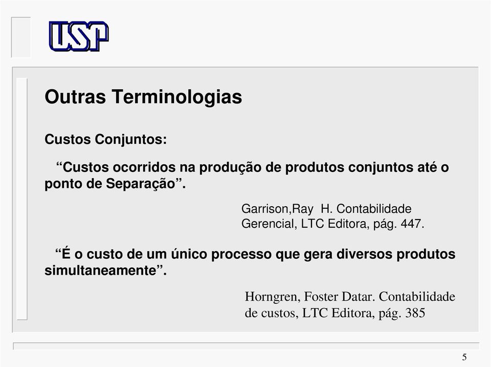 Contabilidade Gerencial, LTC Editora, pág. 447.
