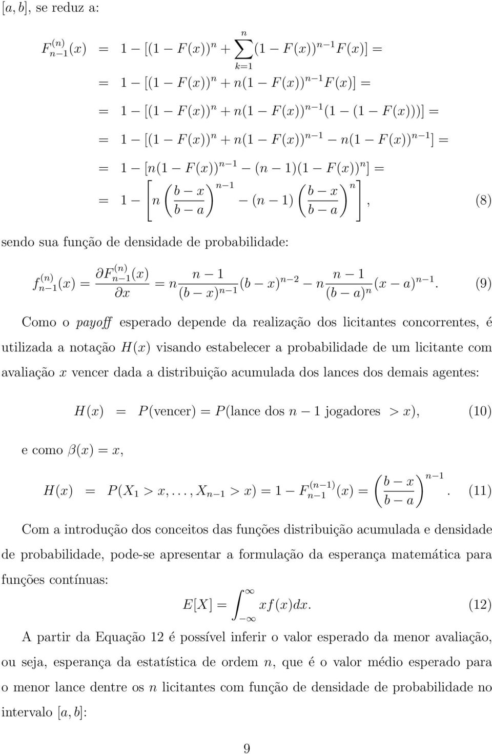 (9) Como o payoff esperado depede da realização dos licitates cocorretes, é utilizada a otação H(x) visado estaelecer a proailidade de um licitate com avaliação x vecer dada a distriuição acumulada