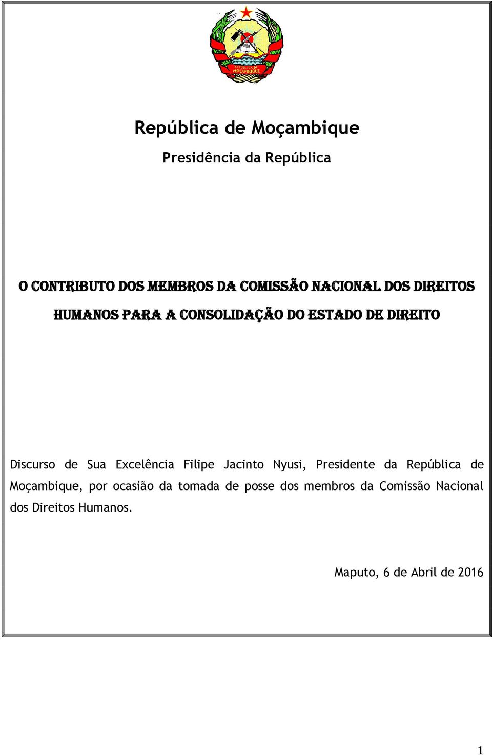 Excelência Filipe Jacinto Nyusi, Presidente da República de Moçambique, por ocasião da