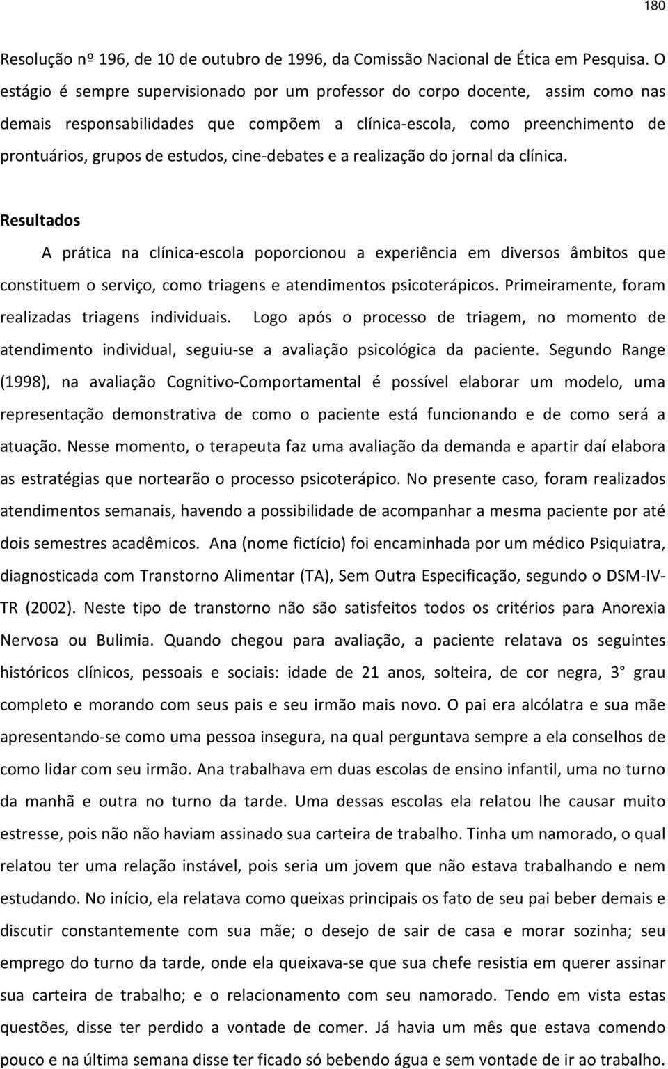 cine-debates e a realização do jornal da clínica.