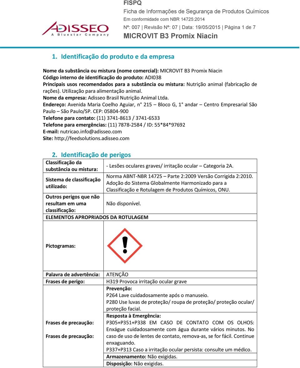 Nutrição animal (fabricação de rações). Utilização para alimentação animal. Nome da empresa: Adisseo Brasil Nutrição Animal Ltda.