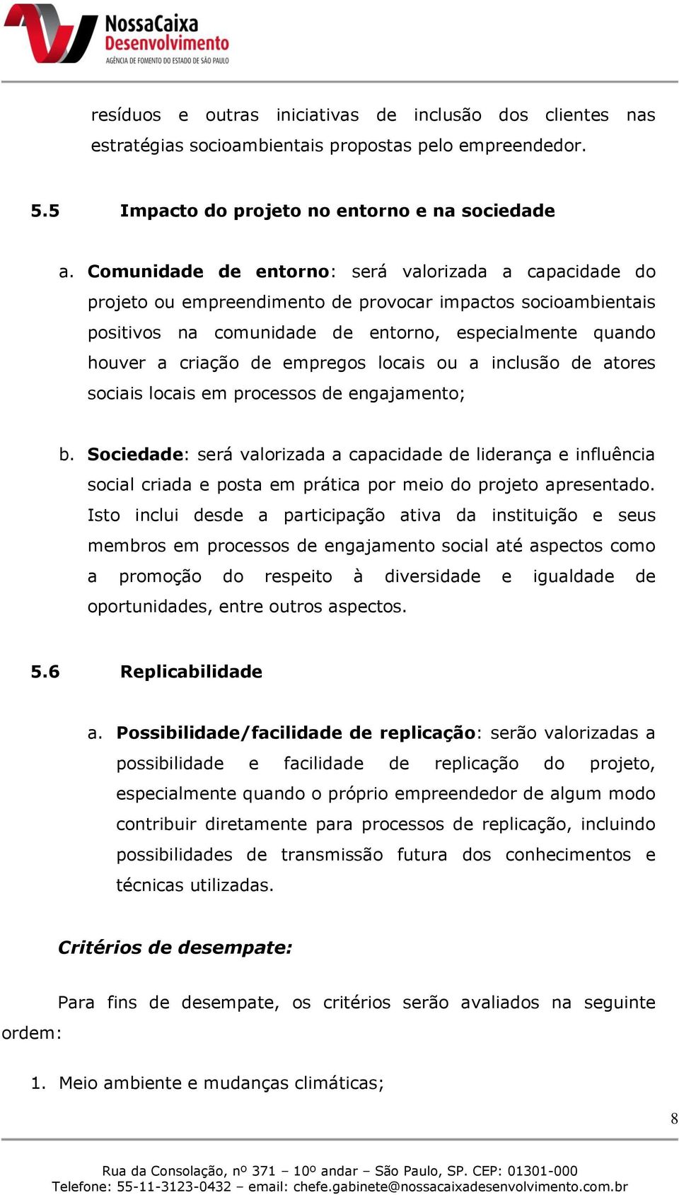 empregos locais ou a inclusão de atores sociais locais em processos de engajamento; b.