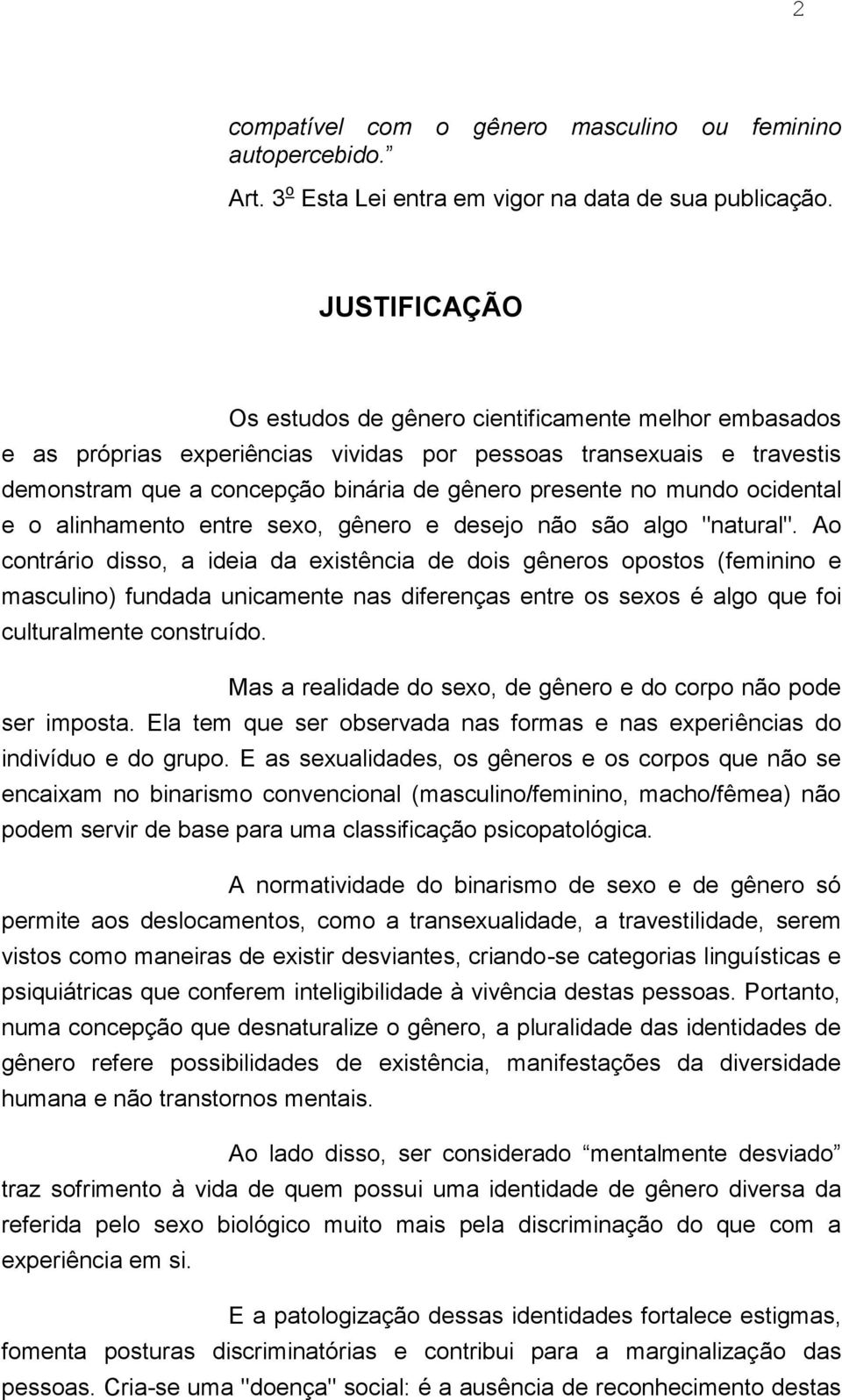 mundo ocidental e o alinhamento entre sexo, gênero e desejo não são algo "natural".