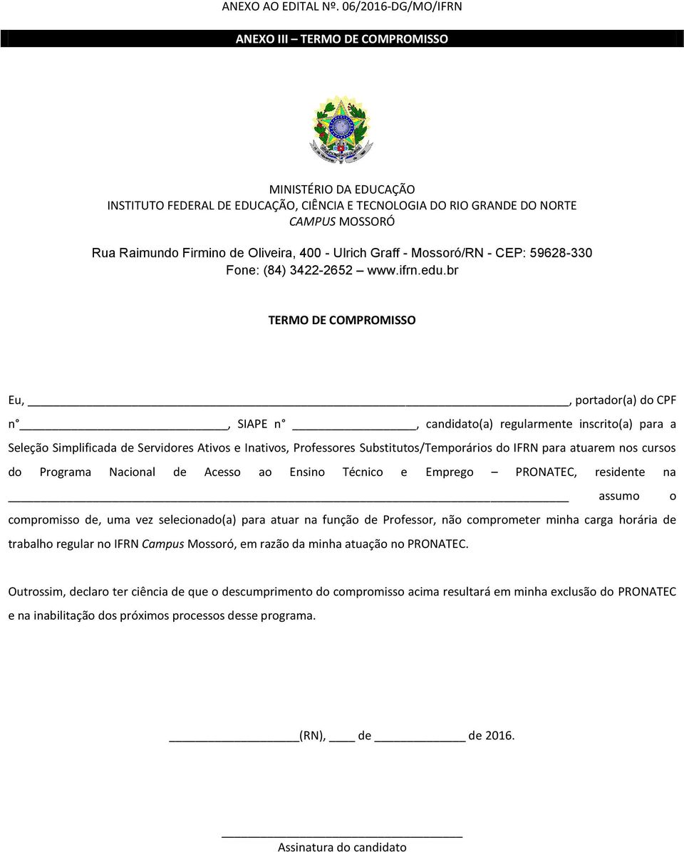 400 - Ulrich Graff - Mossoró/RN - CEP: 59628-330 Fone: (84) 3422-2652 www.ifrn.edu.