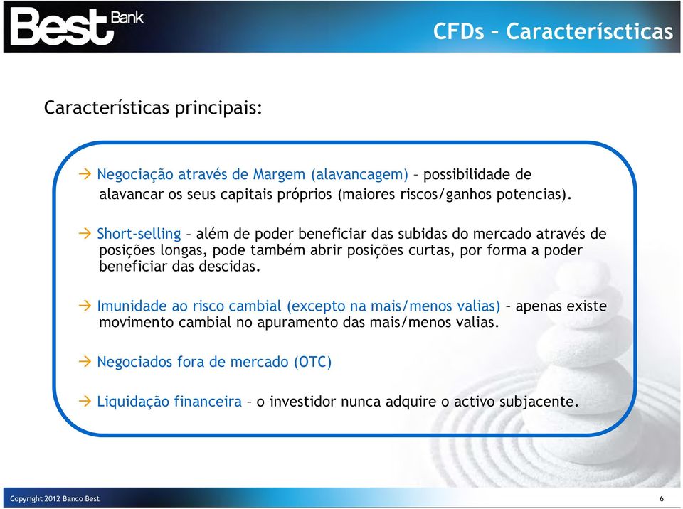 Short-selling além de poder beneficiar das subidas do mercado através de posições longas, pode também abrir posições curtas, por forma a poder