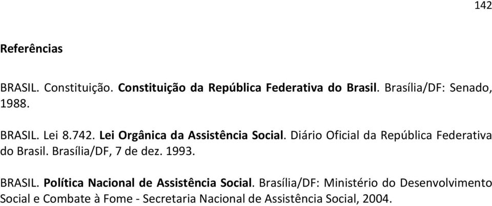 Diário Oficial da República Federativa do Brasil. Brasília/DF, 7 de dez. 1993. BRASIL.