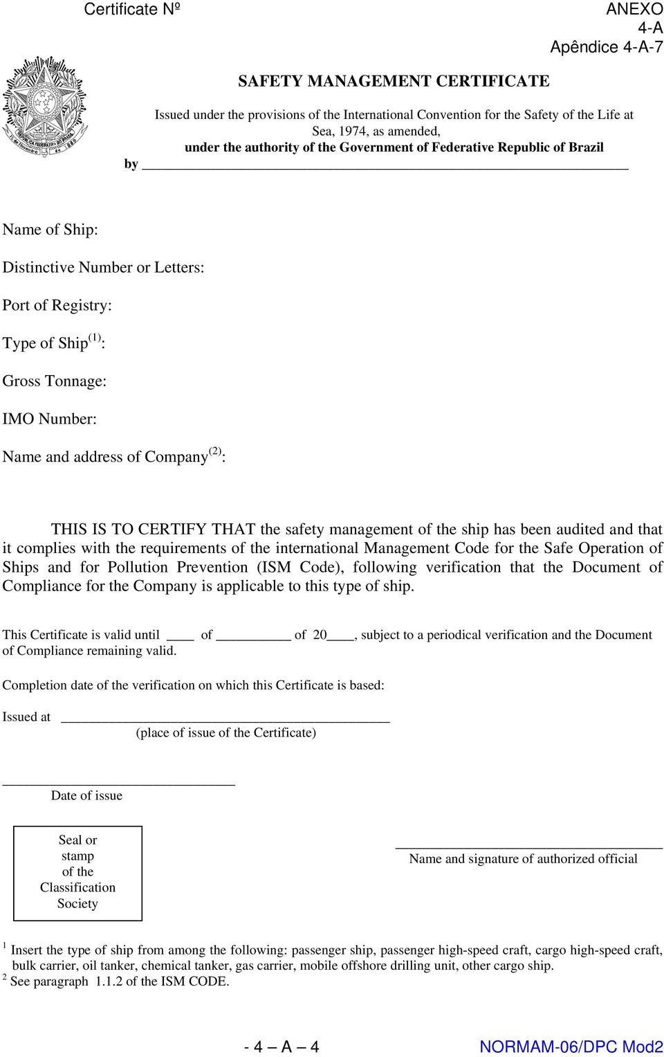 TO CERTIFY THAT the safety management of the ship has been audited and that it complies with the requirements of the international Management Code for the Safe Operation of Ships and for Pollution